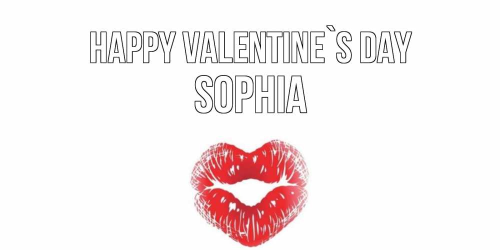 Greetings card с именем, Sophia Happy Valentine`s Day валентинка с губками на день всех влюбленных Greetings with text for free download 